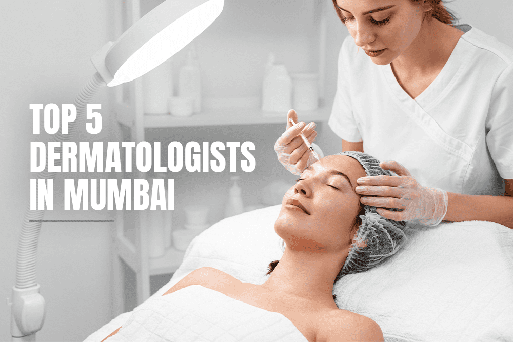 Top 5 Dermatologists in Mumbai: Find the Best Experts for Your Skin Care