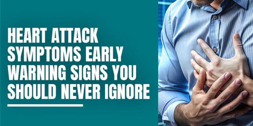 Heart Attack Symptoms Early Warning Signs You Should Never Ignore