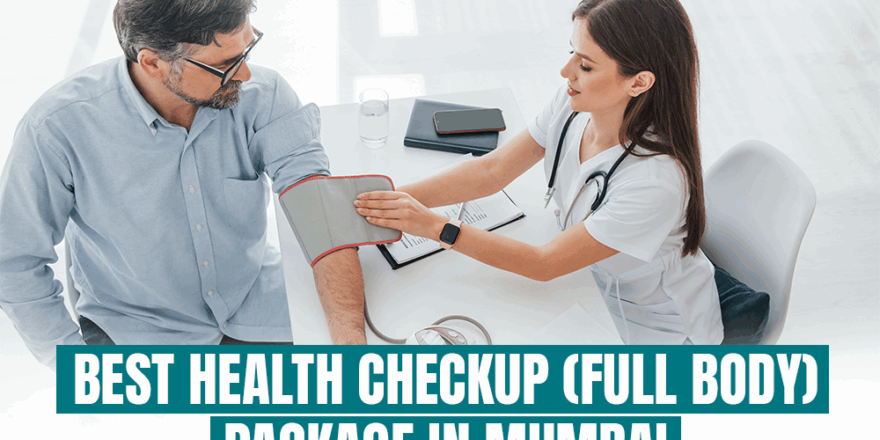Best Health Checkup Full-Body Package in Mumbai