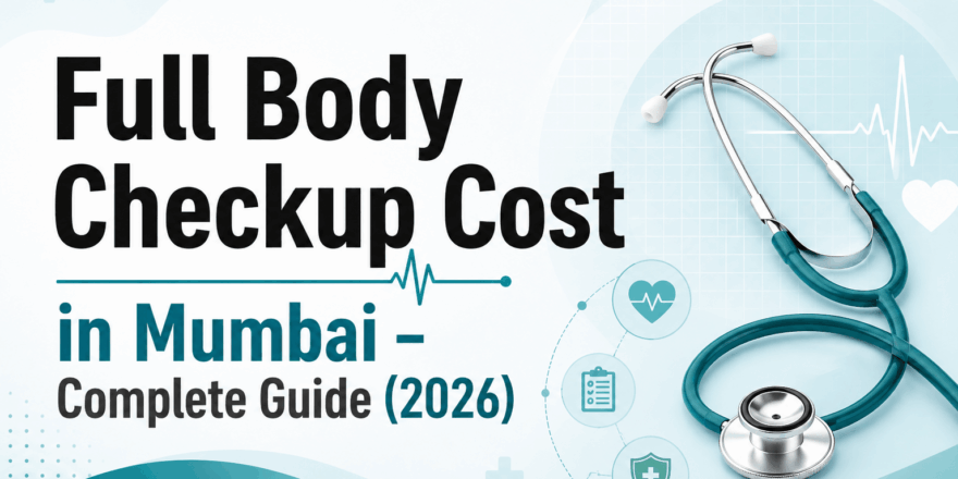 Full Body Checkup Cost in Mumbai