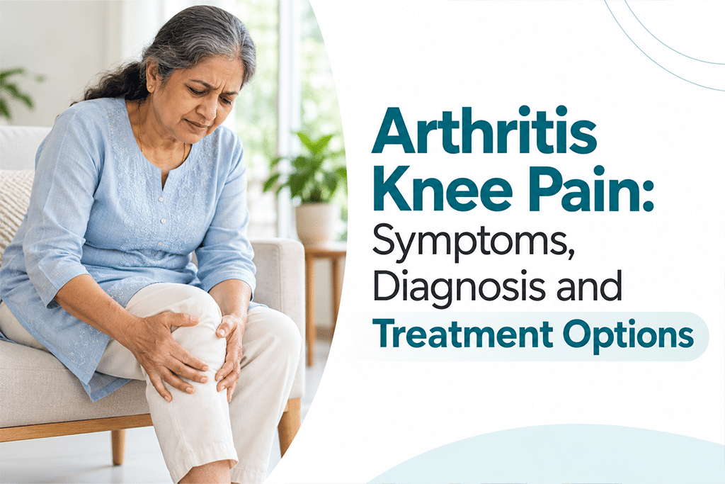 Knee Arthritis : Symptoms, Diagnosis and Treatment Options