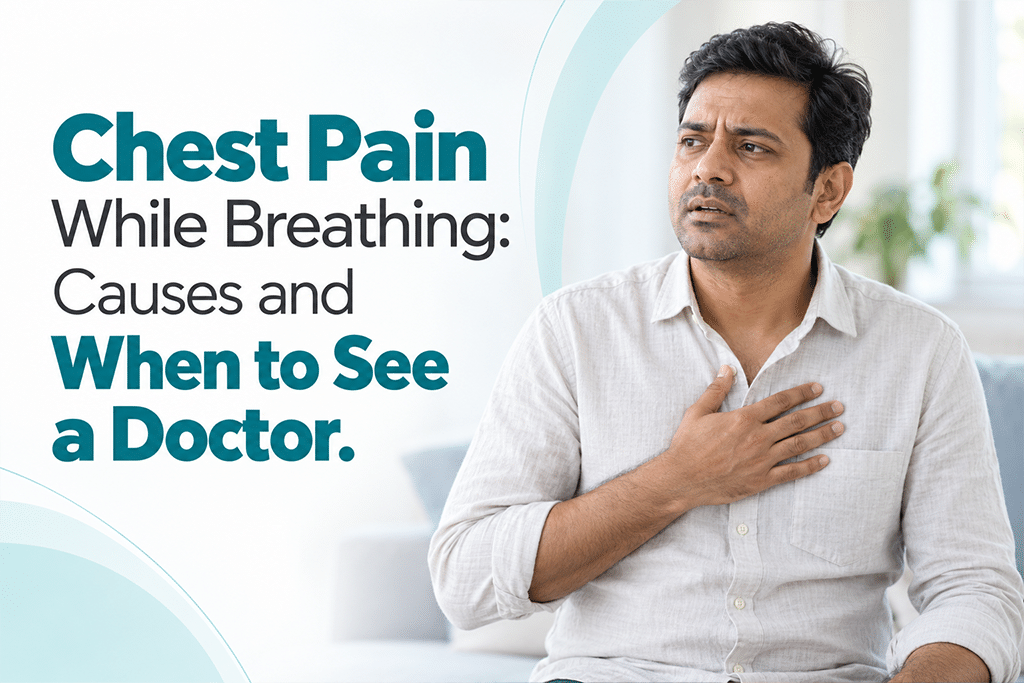 Chest Pain While Breathing: Causes & When to See a Doctor